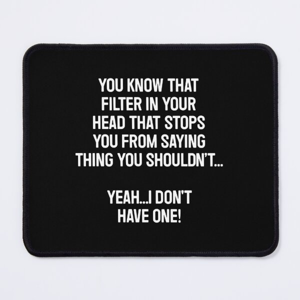 Item preview, Yeah, I Have No FIlter - Sarcastic Funny Novelty Saying designed and sold by mazenyverxa.