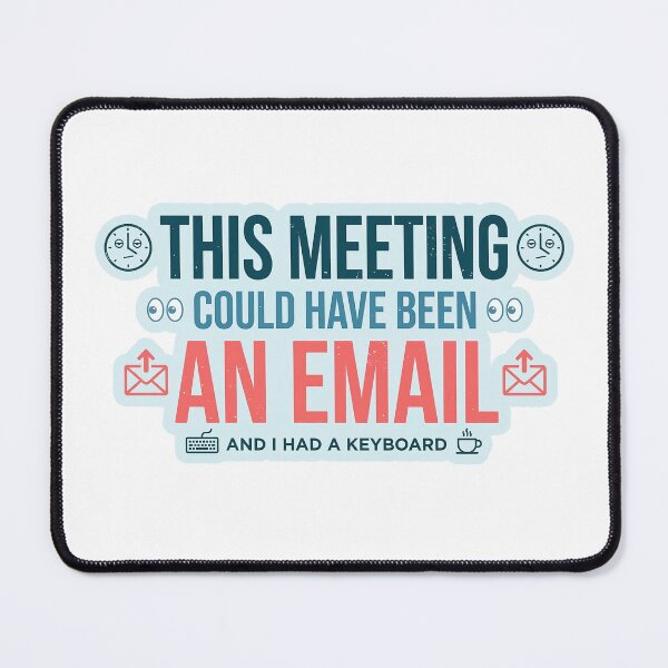 Item preview, This Meeting Could Have Been An Email Funny Office Sticker designed and sold by Tamer ⭐⭐⭐⭐⭐.