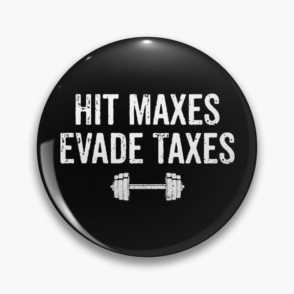 Item preview, Hit Maxes Evade Taxes - Funny Gym Weightlifting Joke designed and sold by novelliamaera.