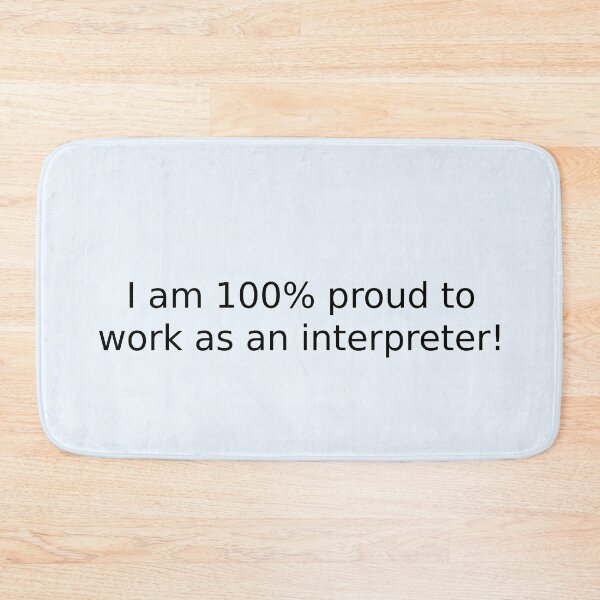 Item preview, I am 100% proud to work as an interpreter! designed and sold by English Learning.