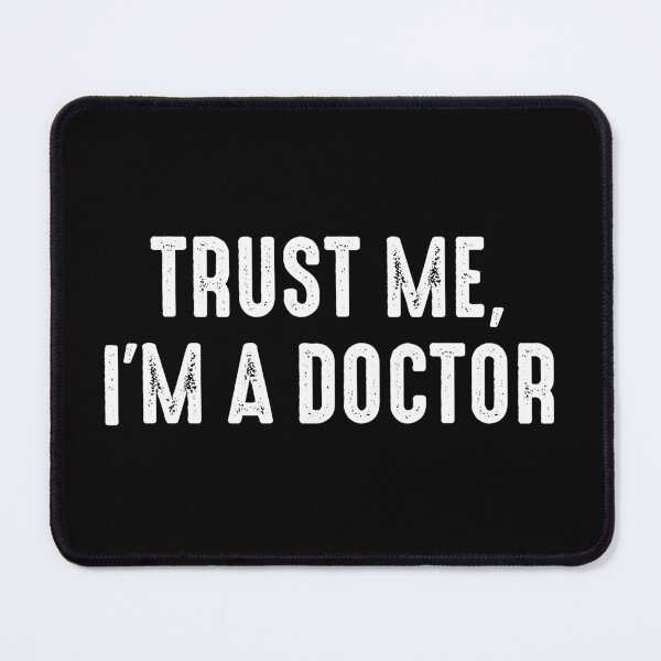 Item preview, Trust Me I'm a Doctor - Funny Doctor Saying designed and sold by kafferahelma.