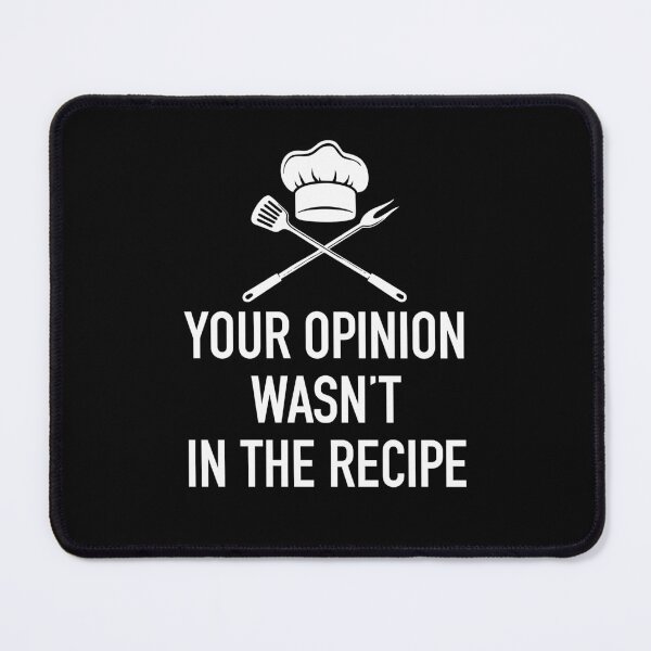 Item preview, Your Opinion Wasnt In The Recipe - Funny Chef Sarcasm Saying designed and sold by kafferahelma.