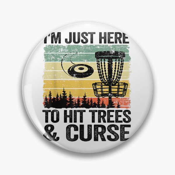 Item preview, I'm Just Here To Hit Trees And Curse Funny Disc Golf designed and sold by Goleon12.