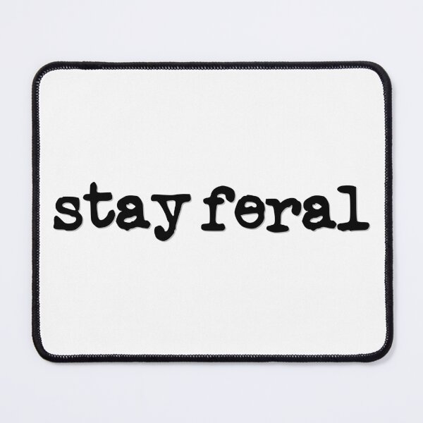 Item preview, Stay Feral (black font) designed and sold by Pencil on Paper CA.