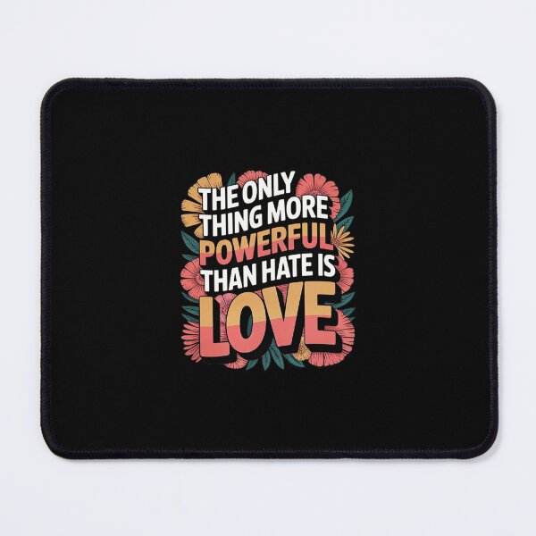 Item preview, The Only Thing More Powerful Than Hate Is Love  designed and sold by melissageorgee.