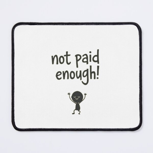 Item preview, Not Paid Enough! designed and sold by Shs-Kenya.