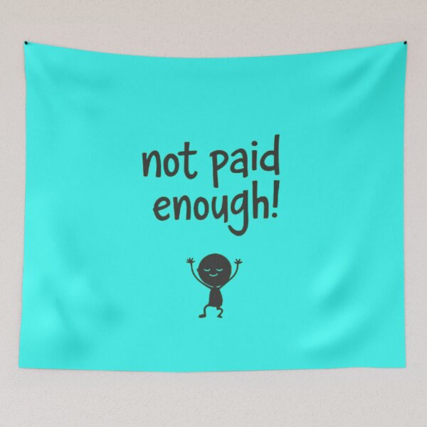 Item preview, Not Paid Enough! designed and sold by Shs-Kenya.