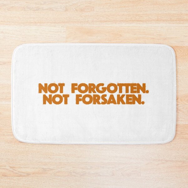 Item preview, Not Forgotten. Not Forsaken. designed and sold by Still Water Co..