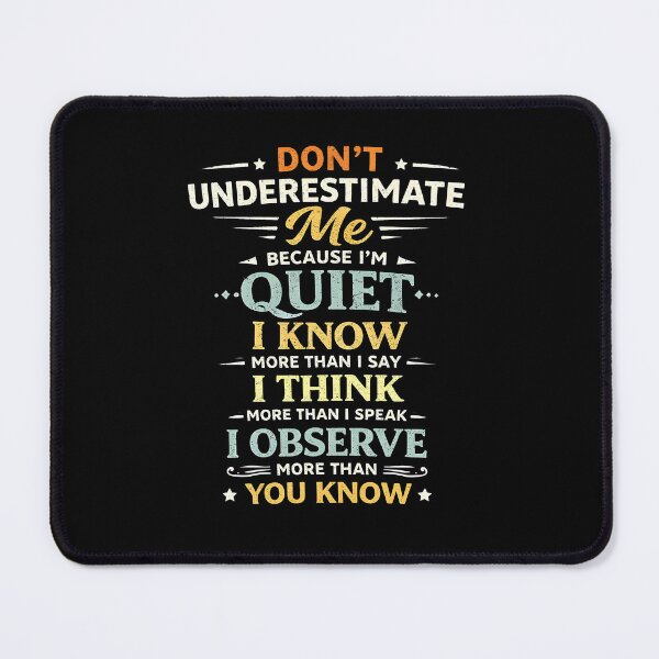 Item preview, Don't Underestimate Me Because I'm Quiet I Know More Than designed and sold by JODYSMORGAN.
