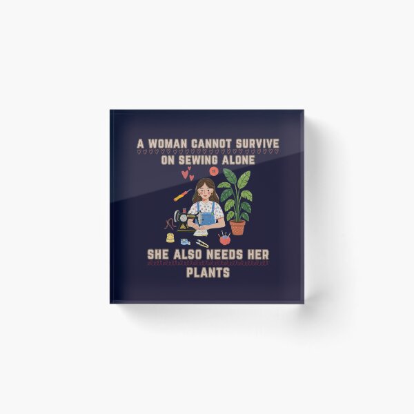 Item preview, Woman Cannot Survive on Sewing She Also Needs Her Plants designed and sold by Wiss2Arts.