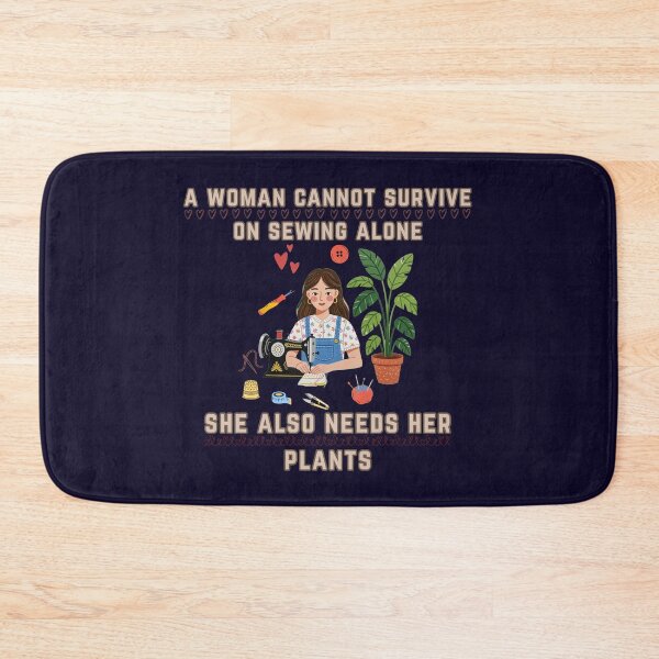 Item preview, Woman Cannot Survive on Sewing She Also Needs Her Plants designed and sold by Wiss2Arts.