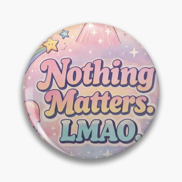 Item preview, Nothing Matters LMAO Pastel Aesthetics designed and sold by Mauswohn.