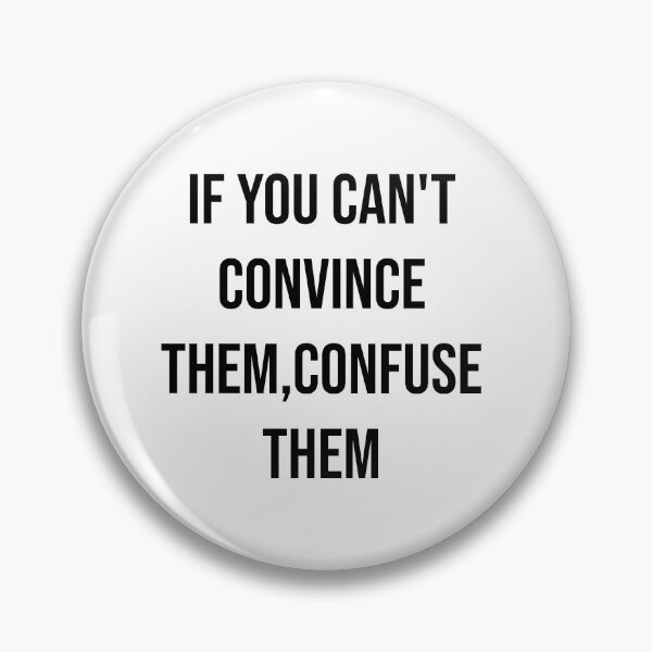 Item preview, If you can't convince them confuse them  designed and sold by Creations by lyne.