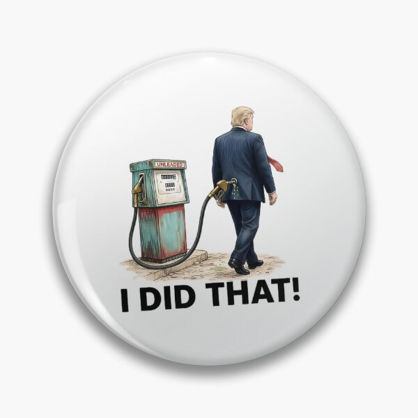 Item preview, I Did That, Gas Pump, Price, Anti Trump, Political, Anti Maga, Crown No Kings, Protest designed and sold by jimfarrepo.
