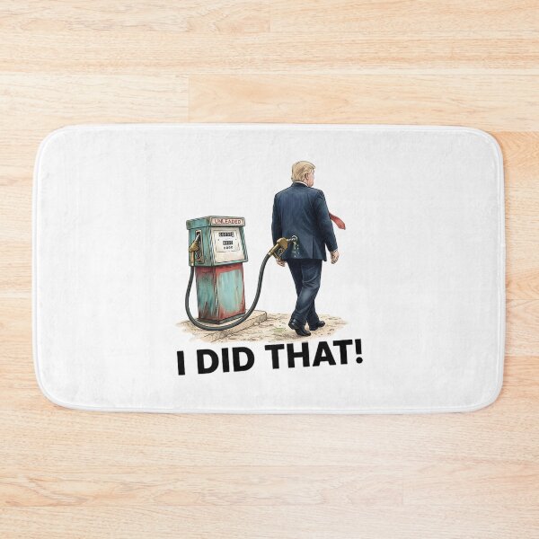 Item preview, I Did That, Gas Pump, Price, Anti Trump, Political, Anti Maga, Crown No Kings, Protest designed and sold by jimfarrepo.