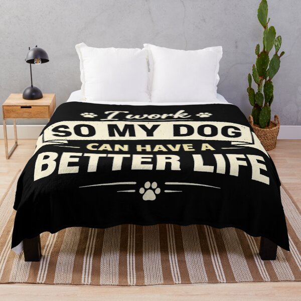 Item preview, I Work So My Dog Can Have a Better Life designed and sold by AlvelinaCP.