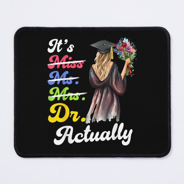 Item preview, PhD IT'S MISS MS MRS DR ACTUALLY Funny Doctorate designed and sold by Boutkimaewab.