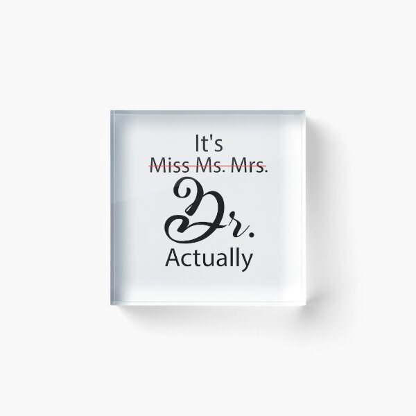 Item preview, It's Miss Ms Mrs Dr Actually Funny Doctor Graduation designed and sold by Boutkimaewab.