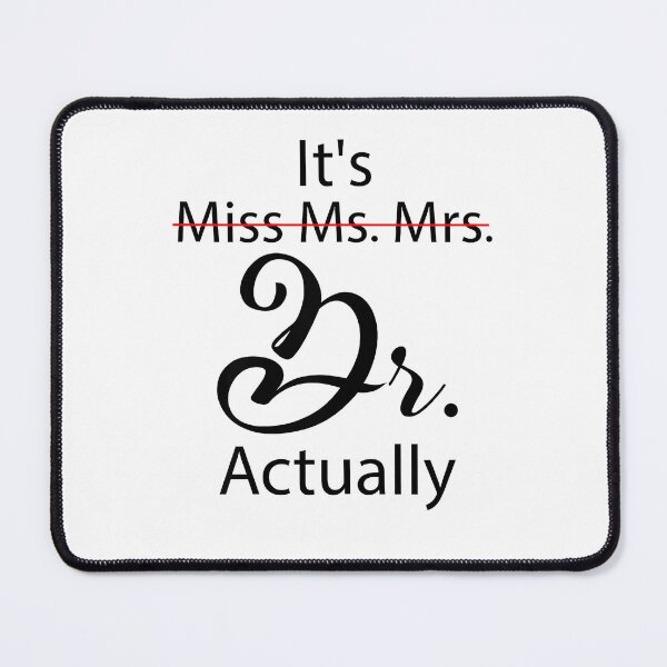Item preview, It's Miss Ms Mrs Dr Actually Funny Doctor Graduation designed and sold by Boutkimaewab.