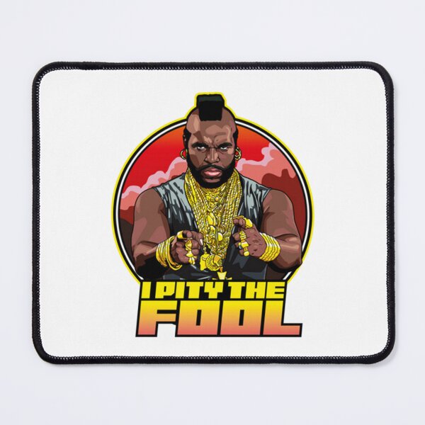 Item preview, I Pity The Fool designed and sold by marjorichapple.