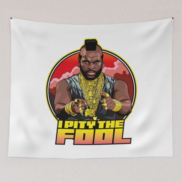 Item preview, I Pity The Fool designed and sold by marjorichapple.