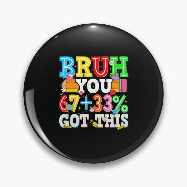 Item preview, Bruh Test Day 67 You 33 Got This  designed and sold by tratakos.