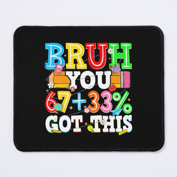 Item preview, Bruh Test Day 67 You 33 Got This  designed and sold by tratakos.