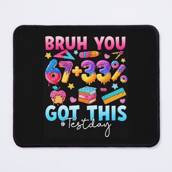 Item preview, Bruh You 6733 Got This Test Day designed and sold by tratakos.