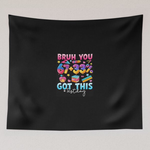 Item preview, Bruh You 6733 Got This Test Day designed and sold by tratakos.
