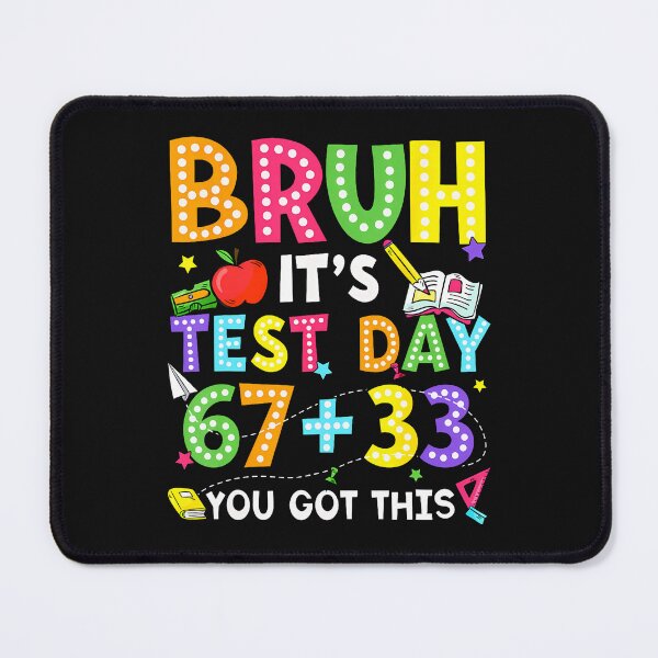 Item preview, Bruh It'S Test Day 67  33 You Got This designed and sold by tratakos.