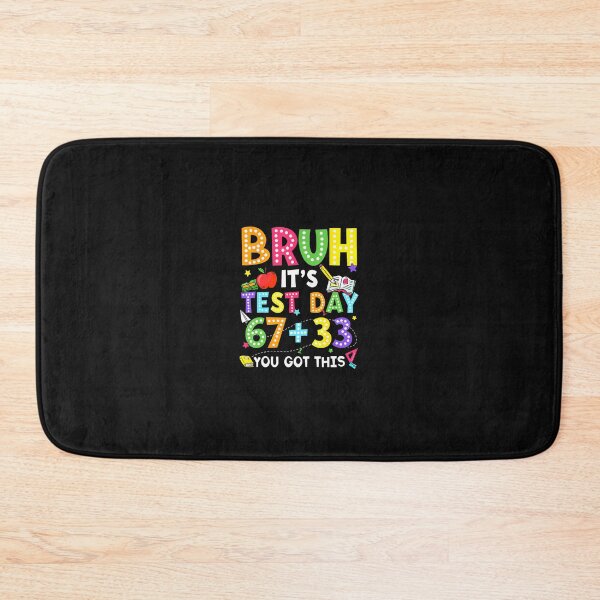 Item preview, Bruh It'S Test Day 67  33 You Got This designed and sold by tratakos.