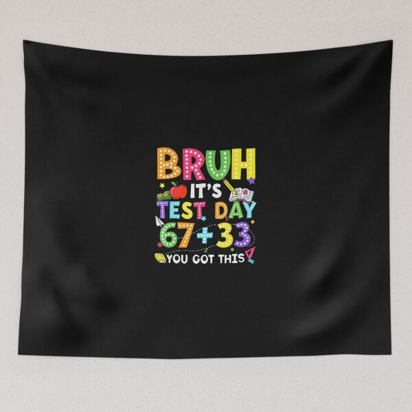 Item preview, Bruh It'S Test Day 67  33 You Got This designed and sold by tratakos.