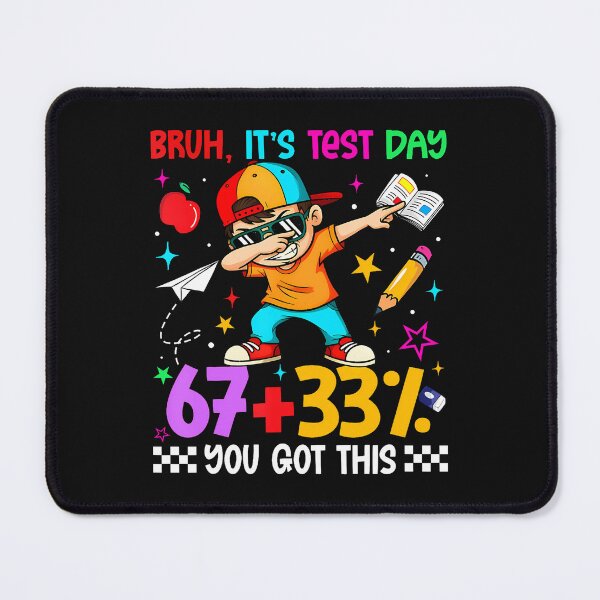 Item preview, Bruh It'S Test Day 67  33 You Got This designed and sold by tratakos.