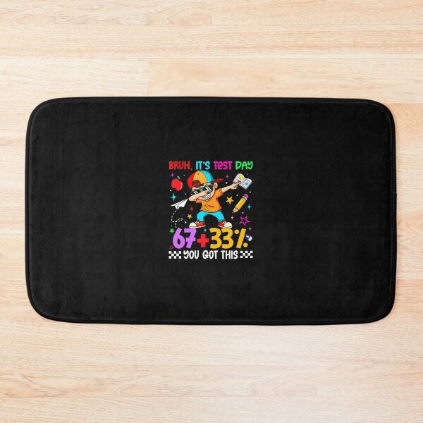 Item preview, Bruh It'S Test Day 67  33 You Got This designed and sold by tratakos.