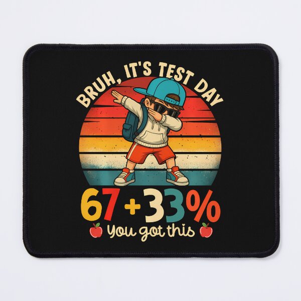 Item preview, Bruh It'S Test Day 67 33 Percent You Got This designed and sold by tratakos.