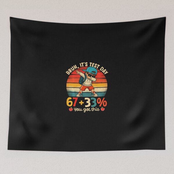 Item preview, Bruh It'S Test Day 67  33 Percent You Got This designed and sold by tratakos.