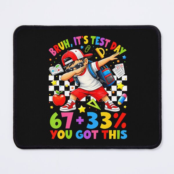 Item preview, Bruh It'S Test Day 67 33 You Got This designed and sold by tratakos.