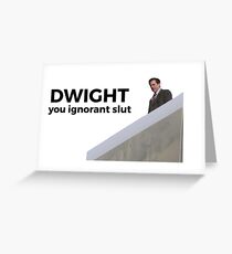 Dwight, You Ignorant Slut - The Office (U.S.) Greeting Card