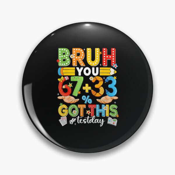 Item preview, Bruh You 67 33 Percent Got This Test Day  designed and sold by tratakos.