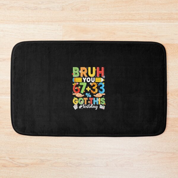 Item preview, Bruh You 67 33 Percent Got This Test Day  designed and sold by tratakos.