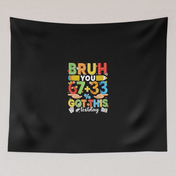 Item preview, Bruh You 67 33 Percent Got This Test Day  designed and sold by tratakos.
