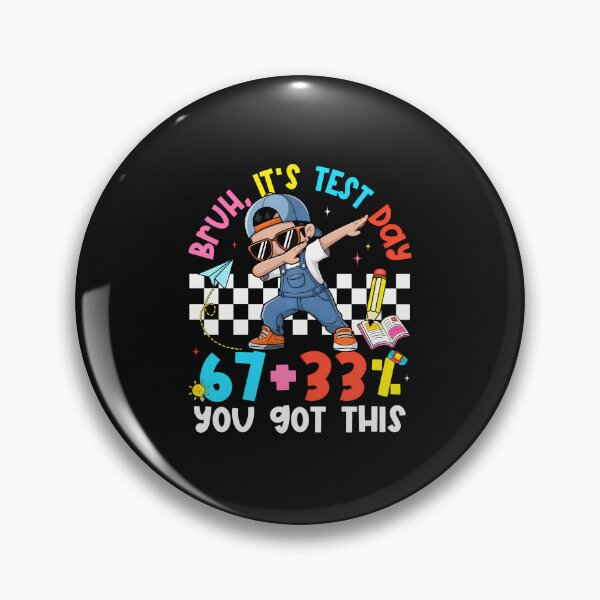Item preview, Bruh It'S Test Day 67  33 Percent You Got This designed and sold by tratakos.
