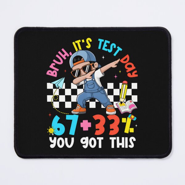 Item preview, Bruh It'S Test Day 67  33 Percent You Got This designed and sold by tratakos.
