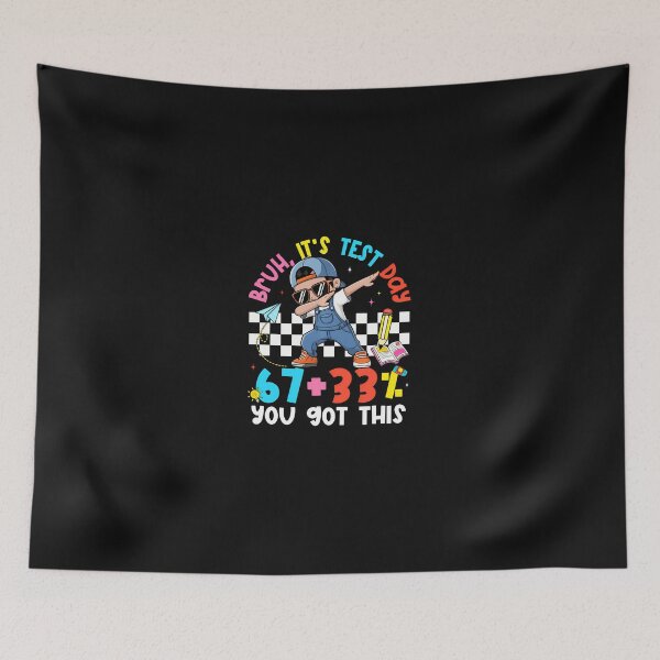 Item preview, Bruh It'S Test Day 67  33 Percent You Got This designed and sold by tratakos.