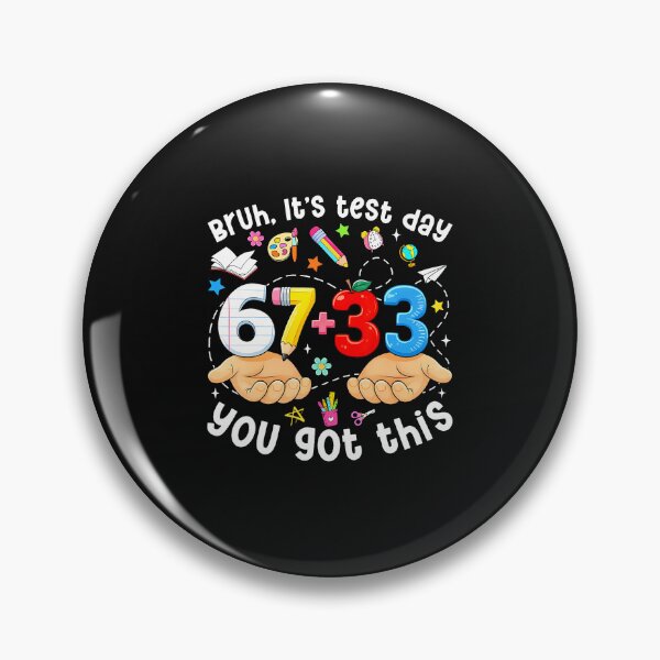Item preview, Bruh Its Test Day 67 33 You Got This designed and sold by tratakos.