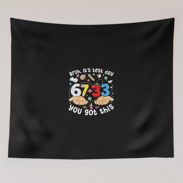 Item preview, Bruh Its Test Day 67 33 You Got This designed and sold by tratakos.