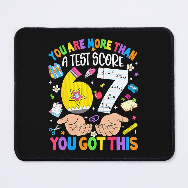 Item preview, 67 Test Day Meme You Are More Than A Test Score designed and sold by tratakos.