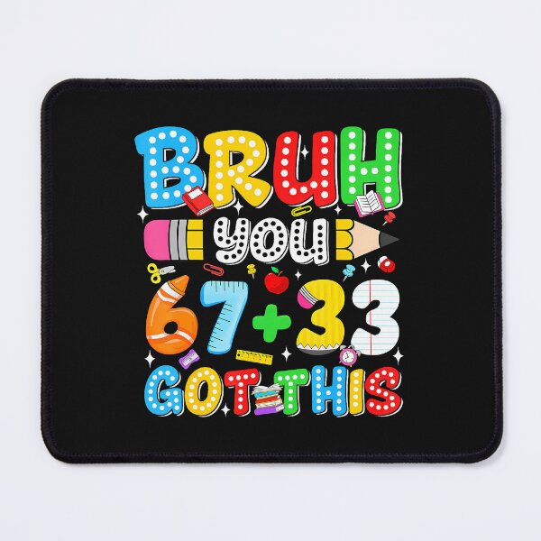 Item preview, 18 Bruh You 67 33 Got This designed and sold by tratakos.