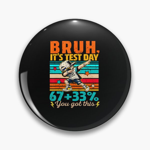 Item preview, Bruh It'S Test Day 67  33 Percent You Got This designed and sold by tratakos.