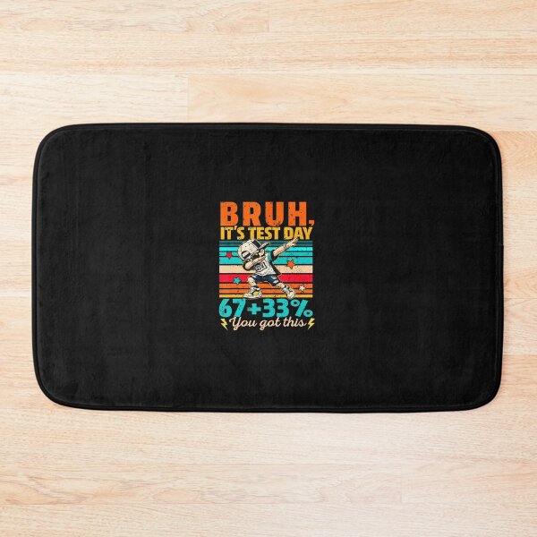 Item preview, Bruh It'S Test Day 67  33 Percent You Got This designed and sold by tratakos.